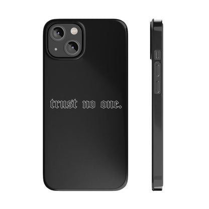 TRUST-NO-ONE Slim Phone Case