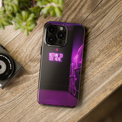 NOTHIN-TO-SEE-HERE Tough Phone Case